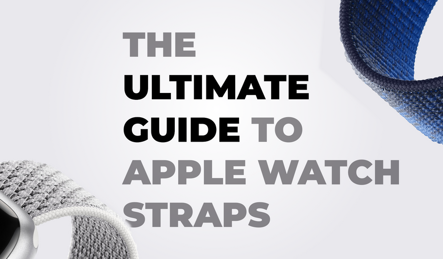 The Ultimate Guide to Apple Watch Straps