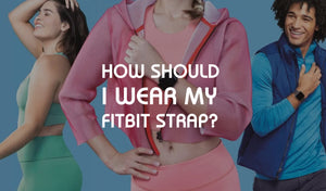 How should I wear my Fitbit Strap?