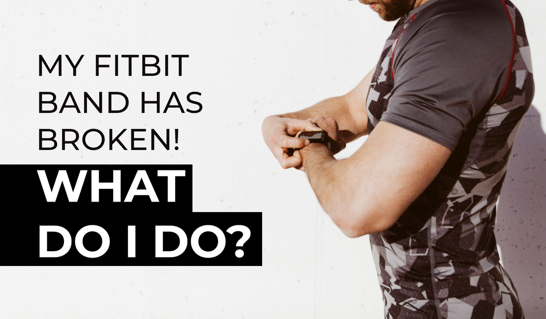 My Fitbit Band has broken! What do I do?