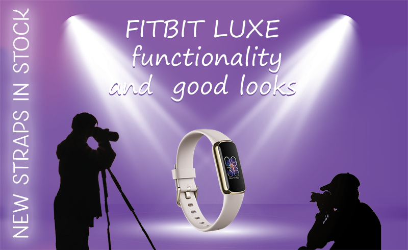 The Fitbit Luxe - new watchstraps for a new Fitbit